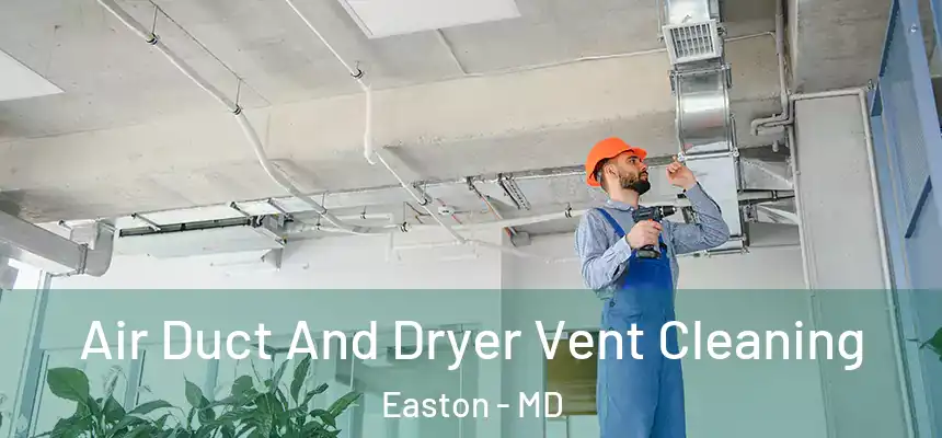 Air Duct And Dryer Vent Cleaning Easton - MD