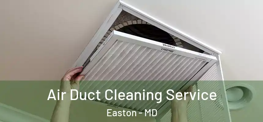 Air Duct Cleaning Service Easton - MD
