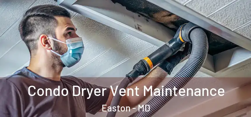  Condo Dryer Vent Maintenance Easton - MD
