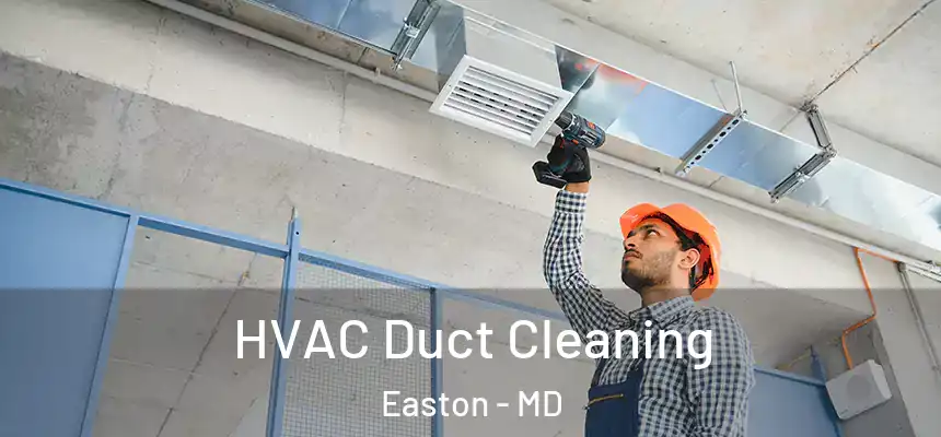  HVAC Duct Cleaning Easton - MD