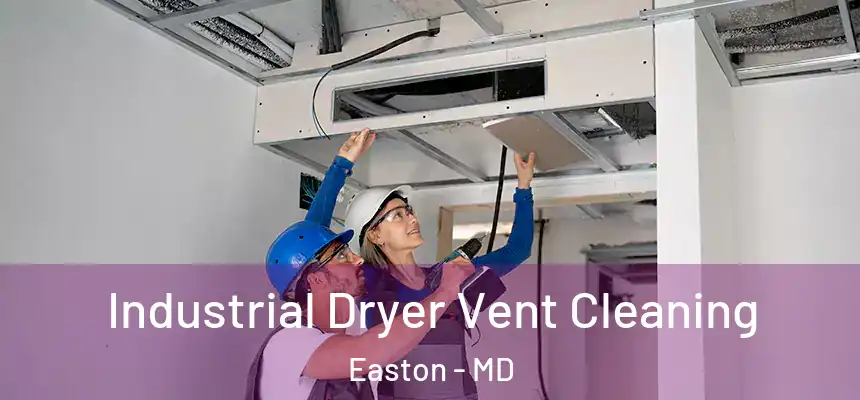 Industrial Dryer Vent Cleaning Easton - MD