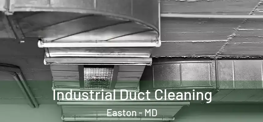  Industrial Duct Cleaning Easton - MD