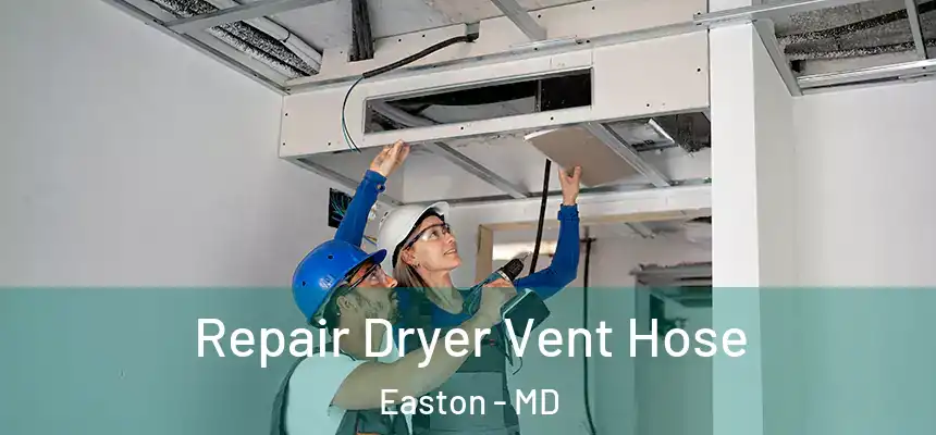 Repair Dryer Vent Hose Easton - MD
