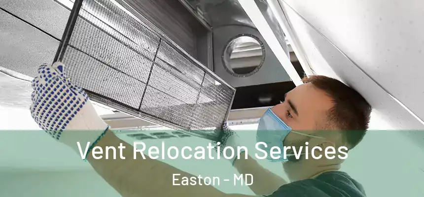 Vent Relocation Services Easton - MD